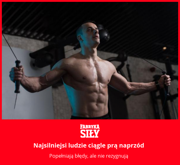 Najsilniejsi ludzie ciągle prą naprzód - motywacja do treningu - Fabryka Siły