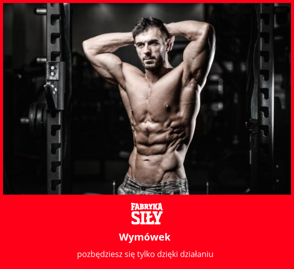 Wymówek - motywacja do treningu - Fabryka Siły