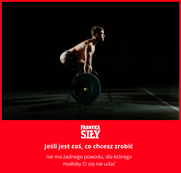 Jeśli jest coś, co chcesz zrobić - motywacja do treningu - Fabryka Siły