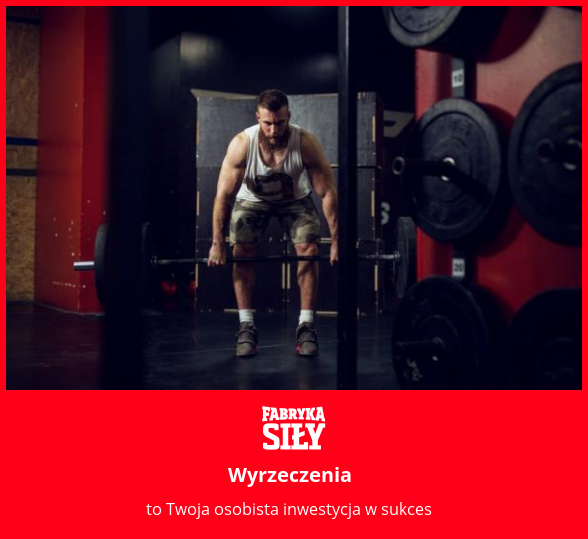 Wyrzeczenia - motywacja do treningu - Fabryka Siły