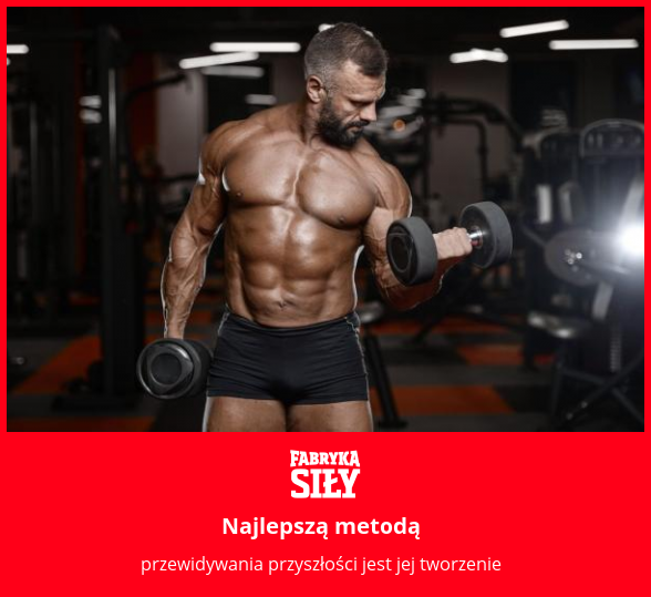Najlepszą metodą - motywacja do treningu - Fabryka Siły