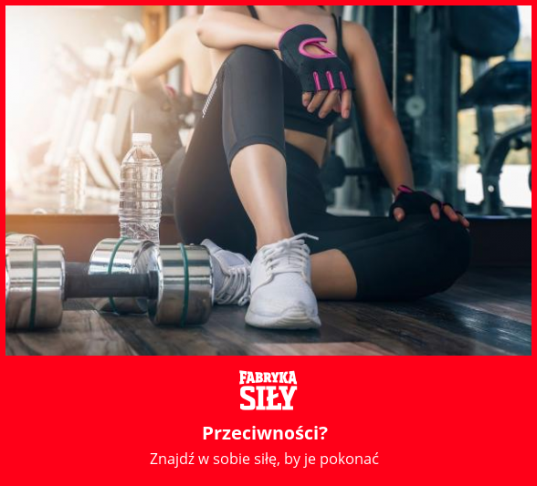 Przeciwności? - motywacja do treningu - Fabryka Siły