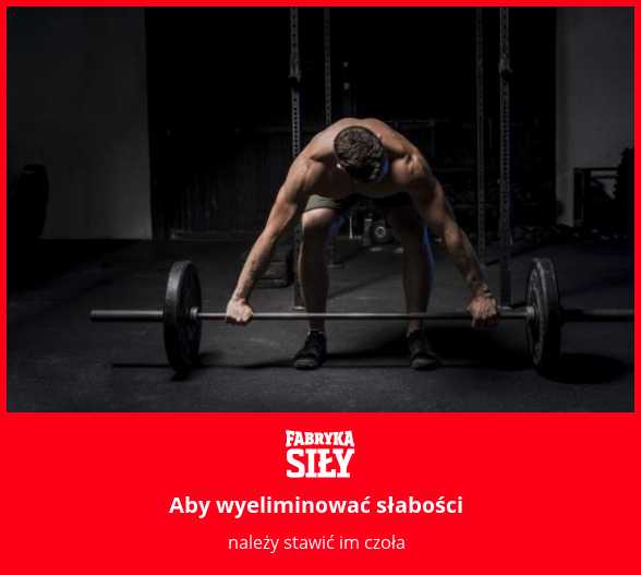Aby wyeliminować słabości - motywacja do treningu - Fabryka Siły