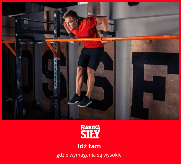 Idź tam - motywacja do treningu - Fabryka Siły