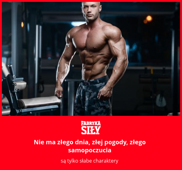 Nie ma złego dnia, złej pogody, złego samopoczucia - motywacja do treningu - Fabryka Siły