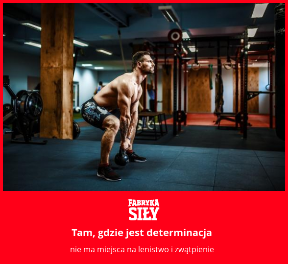Tam, gdzie jest determinacja - motywacja do treningu - Fabryka Siły