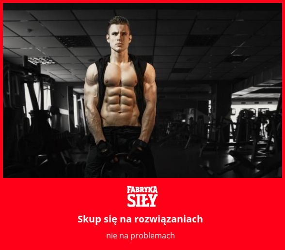 Skup się na rozwiązaniach - motywacja do treningu - Fabryka Siły