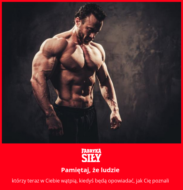 Pamiętaj, że ludzie - motywacja do treningu - Fabryka Siły
