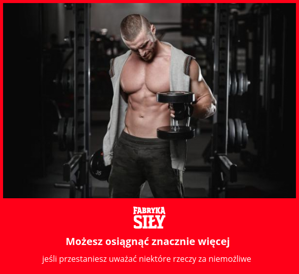Możesz osiągnąć znacznie więcej - motywacja do treningu - Fabryka Siły