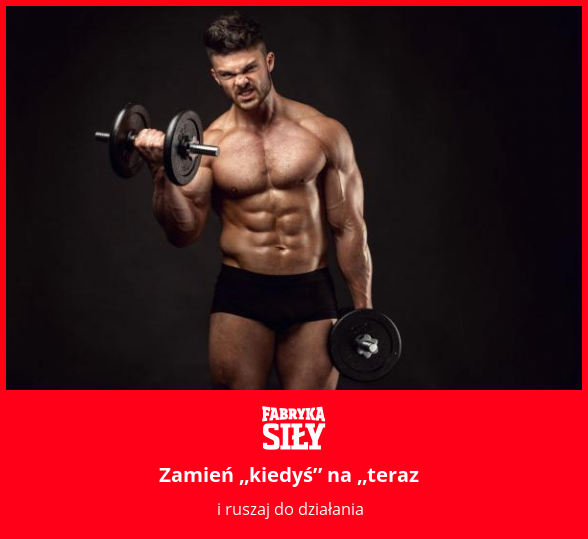 Zamień „kiedyś” na „teraz - motywacja do treningu - Fabryka Siły