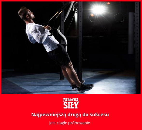 Najpewniejszą drogą do sukcesu - motywacja do treningu - Fabryka Siły