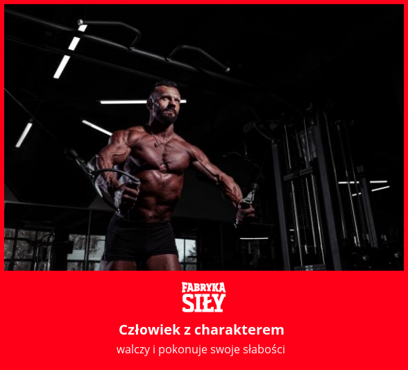 Człowiek z charakterem - motywacja do treningu - Fabryka Siły