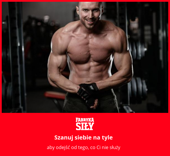 Szanuj siebie na tyle - motywacja do treningu - Fabryka Siły