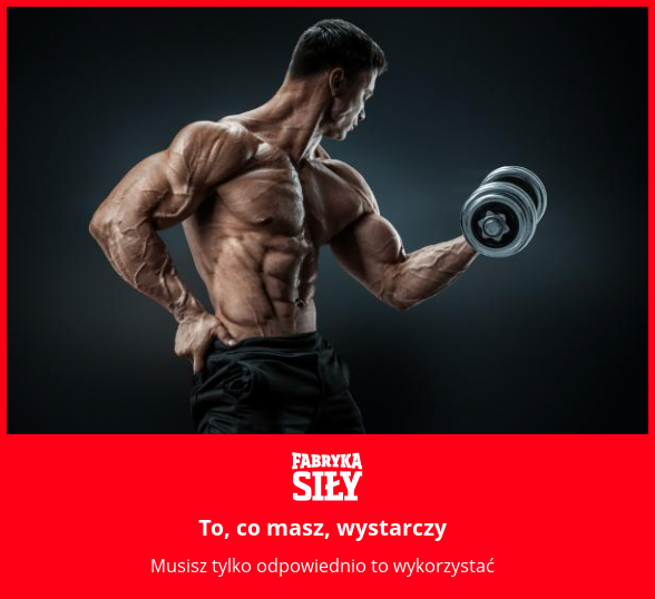 To, co masz, wystarczy - motywacja do treningu - Fabryka Siły