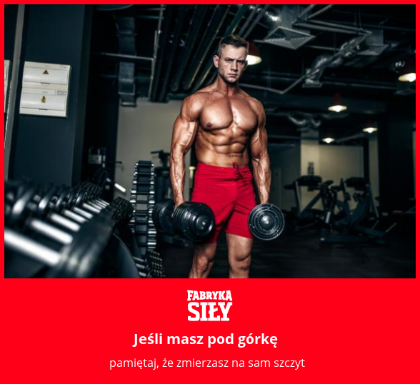 Jeśli masz pod górkę - motywacja do treningu - Fabryka Siły