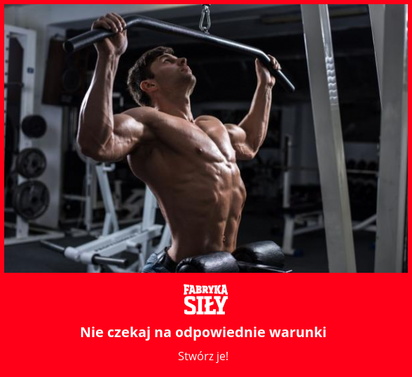Nie czekaj na odpowiednie warunki - motywacja do treningu - Fabryka Siły