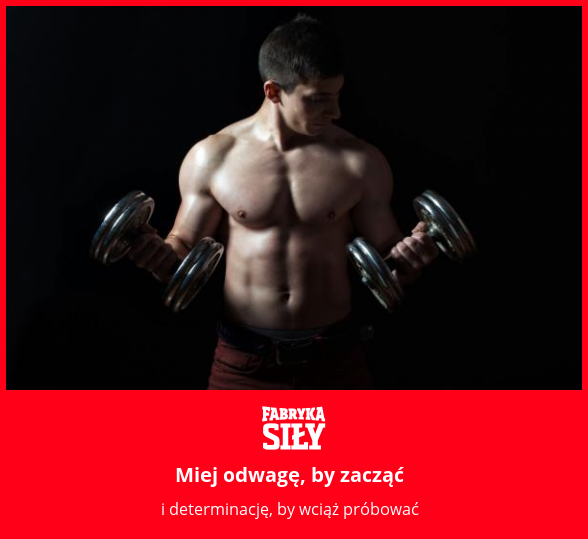 Miej odwagę, by zacząć - motywacja do treningu - Fabryka Siły