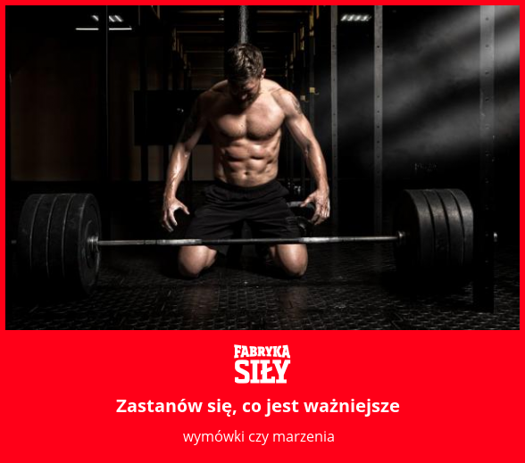 Zastanów się, co jest ważniejsze - motywacja do treningu - Fabryka Siły