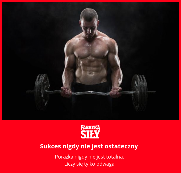 Sukces nigdy nie jest ostateczny - motywacja do treningu - Fabryka Siły