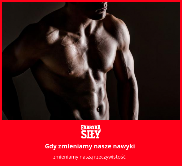 Gdy zmieniamy nasze nawyki - motywacja do treningu - Fabryka Siły