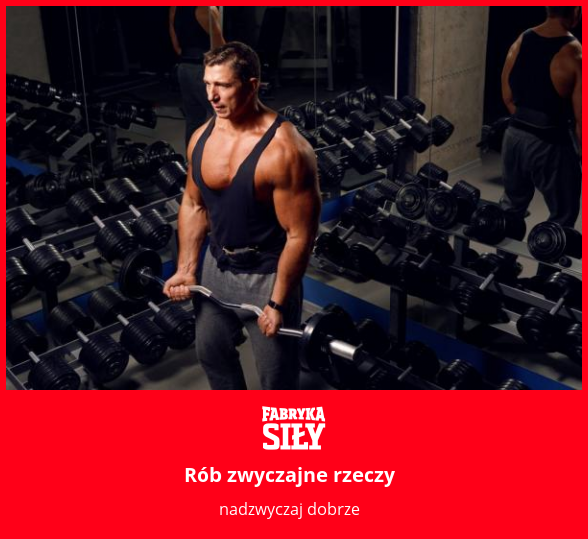 Rób zwyczajne rzeczy - motywacja do treningu - Fabryka Siły