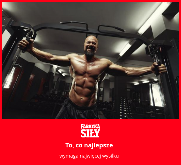 To, co najlepsze - motywacja do treningu - Fabryka Siły
