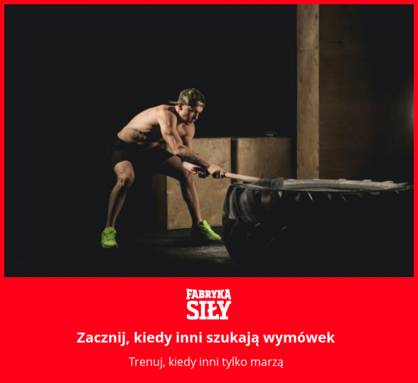 Zacznij, kiedy inni szukają wymówek - motywacja do treningu - Fabryka Siły
