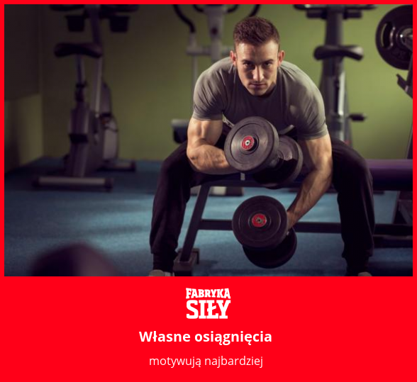 Własne osiągnięcia - motywacja do treningu - Fabryka Siły