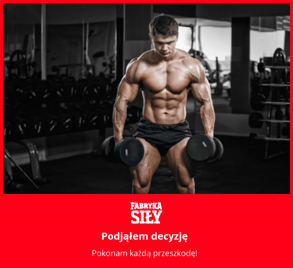Podjąłem decyzję - motywacja do treningu - Fabryka Siły