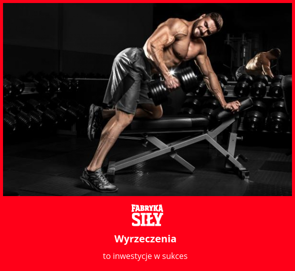 Wyrzeczenia - motywacja do treningu - Fabryka Siły