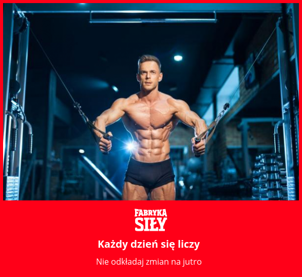 Każdy dzień się liczy - motywacja do treningu - Fabryka Siły