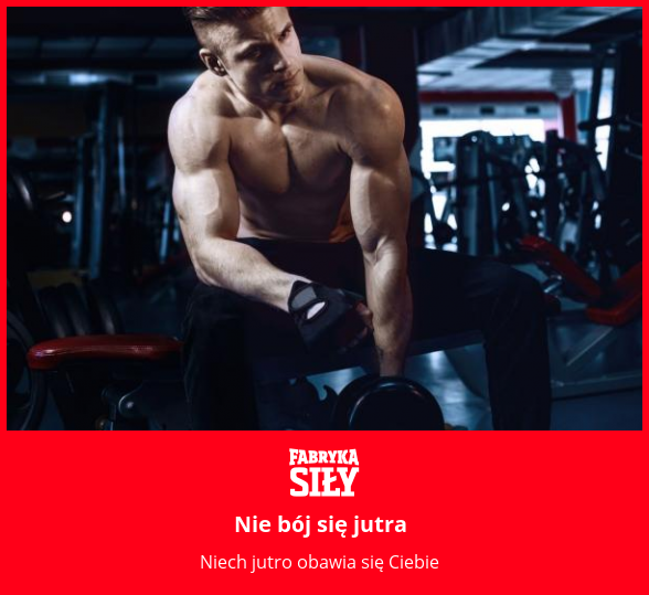 Nie bój się jutra - motywacja do treningu - Fabryka Siły