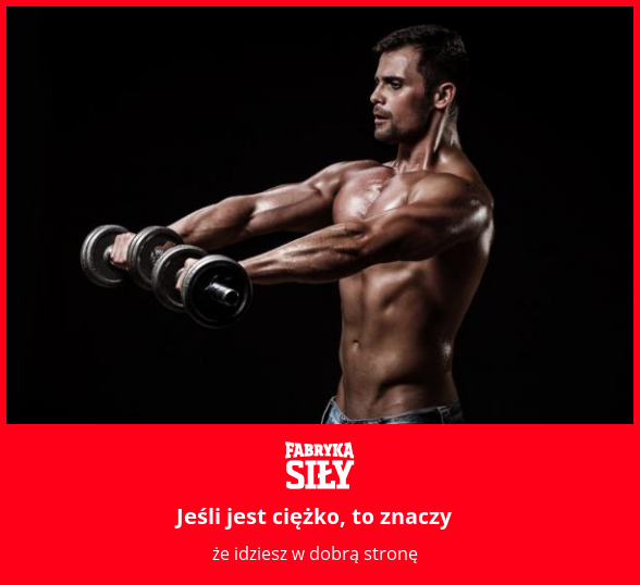 Jeśli jest ciężko, to znaczy - motywacja do treningu - Fabryka Siły