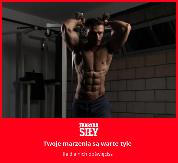 Twoje marzenia są warte tyle - motywacja do treningu - Fabryka Siły