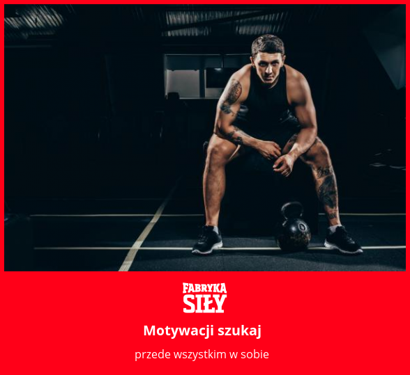 Motywacji szukaj - motywacja do treningu - Fabryka Siły