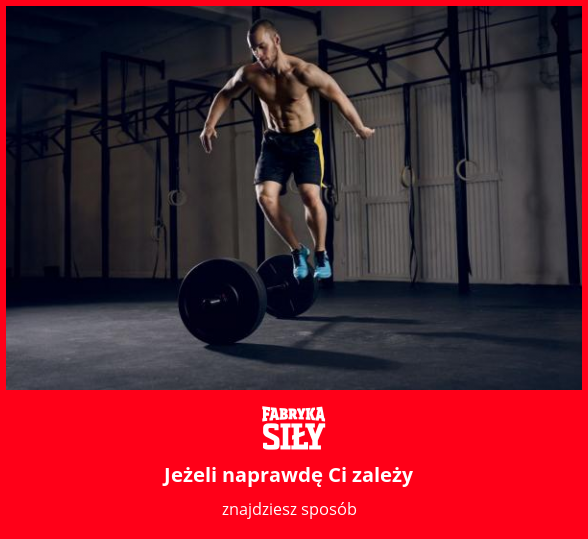 Jeżeli naprawdę Ci zależy - motywacja do treningu - Fabryka Siły