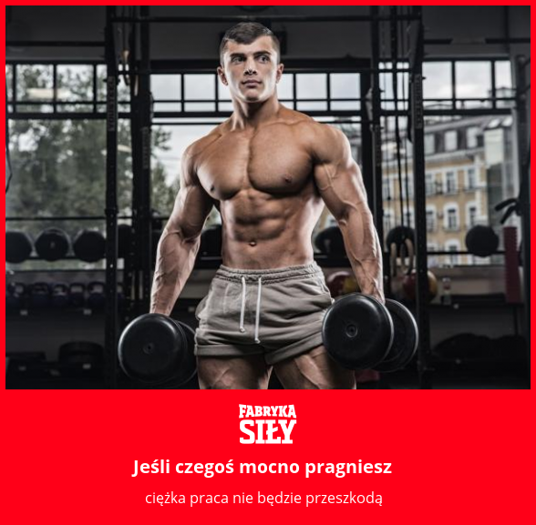 Jeśli czegoś mocno pragniesz - motywacja do treningu - Fabryka Siły