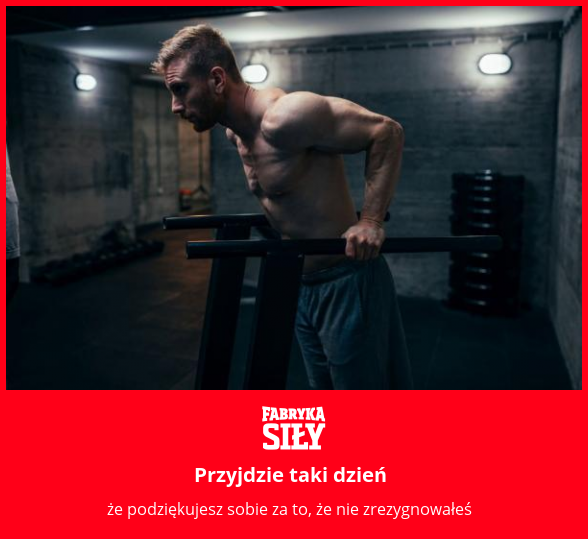 Przyjdzie taki dzień - motywacja do treningu - Fabryka Siły