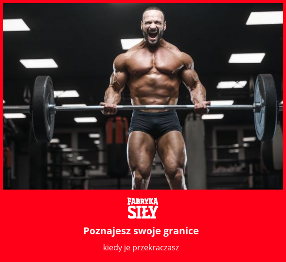 Poznajesz swoje granice - motywacja do treningu - Fabryka Siły