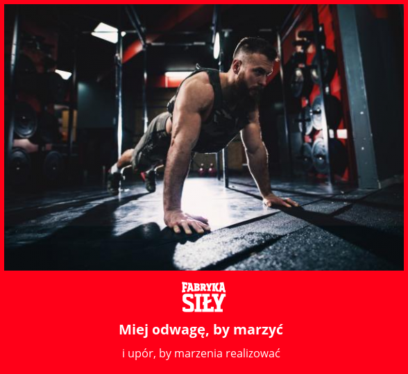Miej odwagę, by marzyć - motywacja do treningu - Fabryka Siły