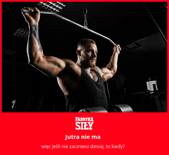 Jutra nie ma - motywacja do treningu - Fabryka Siły