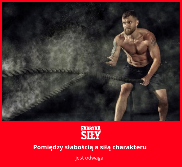 Pomiędzy słabością a siłą charakteru - motywacja do treningu - Fabryka Siły