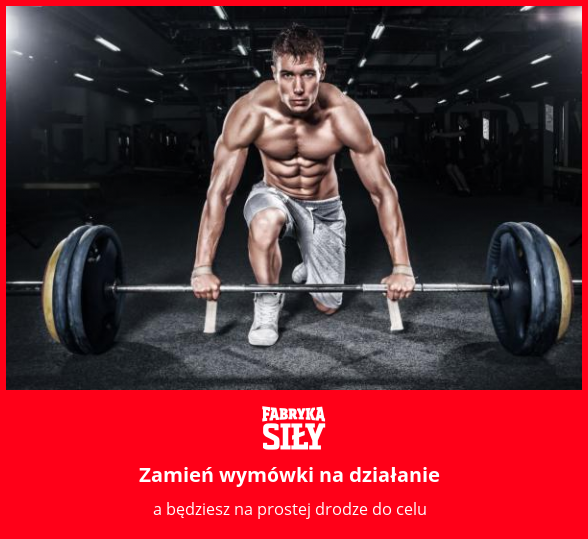 Zamień wymówki na działanie - motywacja do treningu - Fabryka Siły