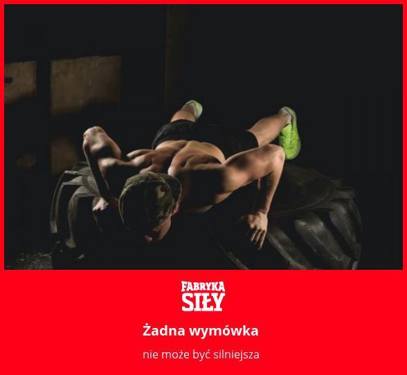 Żadna wymówka  - motywacja do treningu - Fabryka Siły