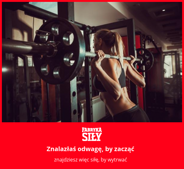Znalazłaś odwagę, by zacząć - motywacja do treningu - Fabryka Siły