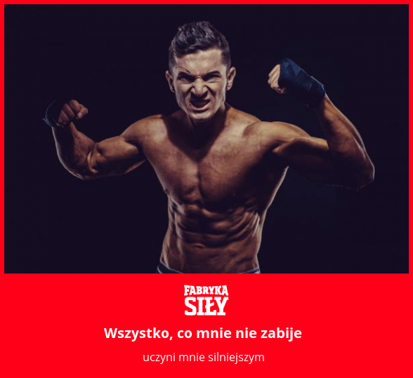 Wszystko, co mnie nie zabije - motywacja do treningu - Fabryka Siły