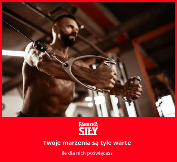 Twoje marzenia są tyle warte - motywacja do treningu - Fabryka Siły