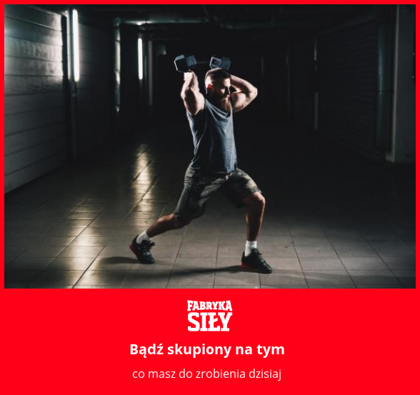 Bądź skupiony na tym - motywacja do treningu - Fabryka Siły