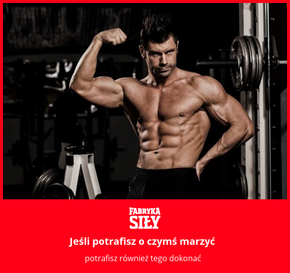 Jeśli potrafisz o czymś marzyć - motywacja do treningu - Fabryka Siły