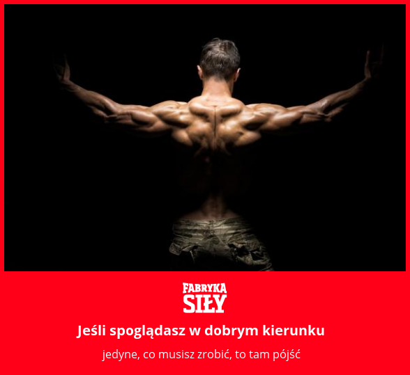 Jeśli spoglądasz w dobrym kierunku - motywacja do treningu - Fabryka Siły